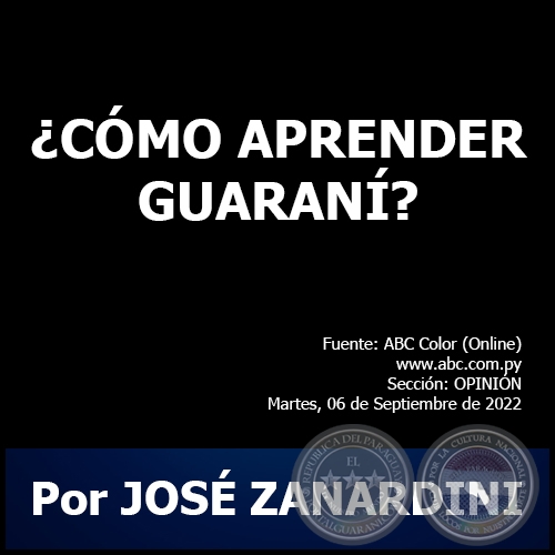 ¿CÓMO APRENDER GUARANÍ? - Por JOSÉ ZANARDINI - Martes, 06 de Septiembre de 2022